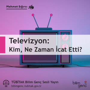 Kim, Ne Zaman İcat Etti? #8: Televizyon