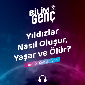 Yıldızlar Nasıl Oluşur, Yaşar ve Ölür?