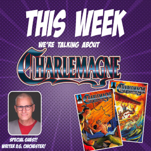 Issue 74: Charlemagne (w/D.G. Chichester!)