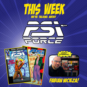 Issue 54: Psi-Force (with Fabian Nicieza!)