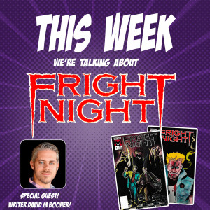 Issue 66: Fright Night (w/David M. Booher!)