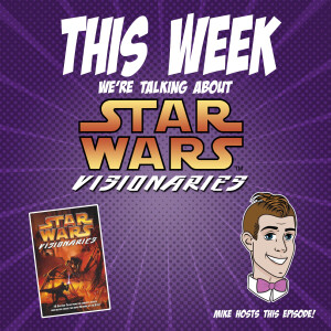 Issue 109: Star Wars Visionaries