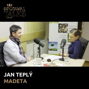 Goodwill Talks | Jan Teplý, MADETA a.s..