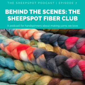 Episode 7: Behind the scenes: The Sheepspot fiber club