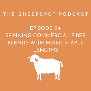 Episode 114: Spinning Commercial Fiber Blends with Mixed Staple Lengths