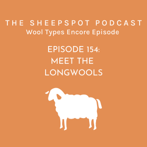 Episode 154 Encore Episode: Meet the Longwools