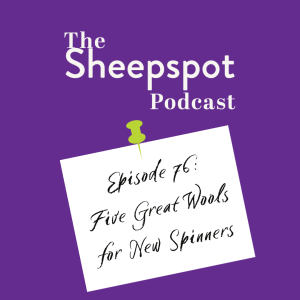 Episode 76: Five Great Wools for New Spinners