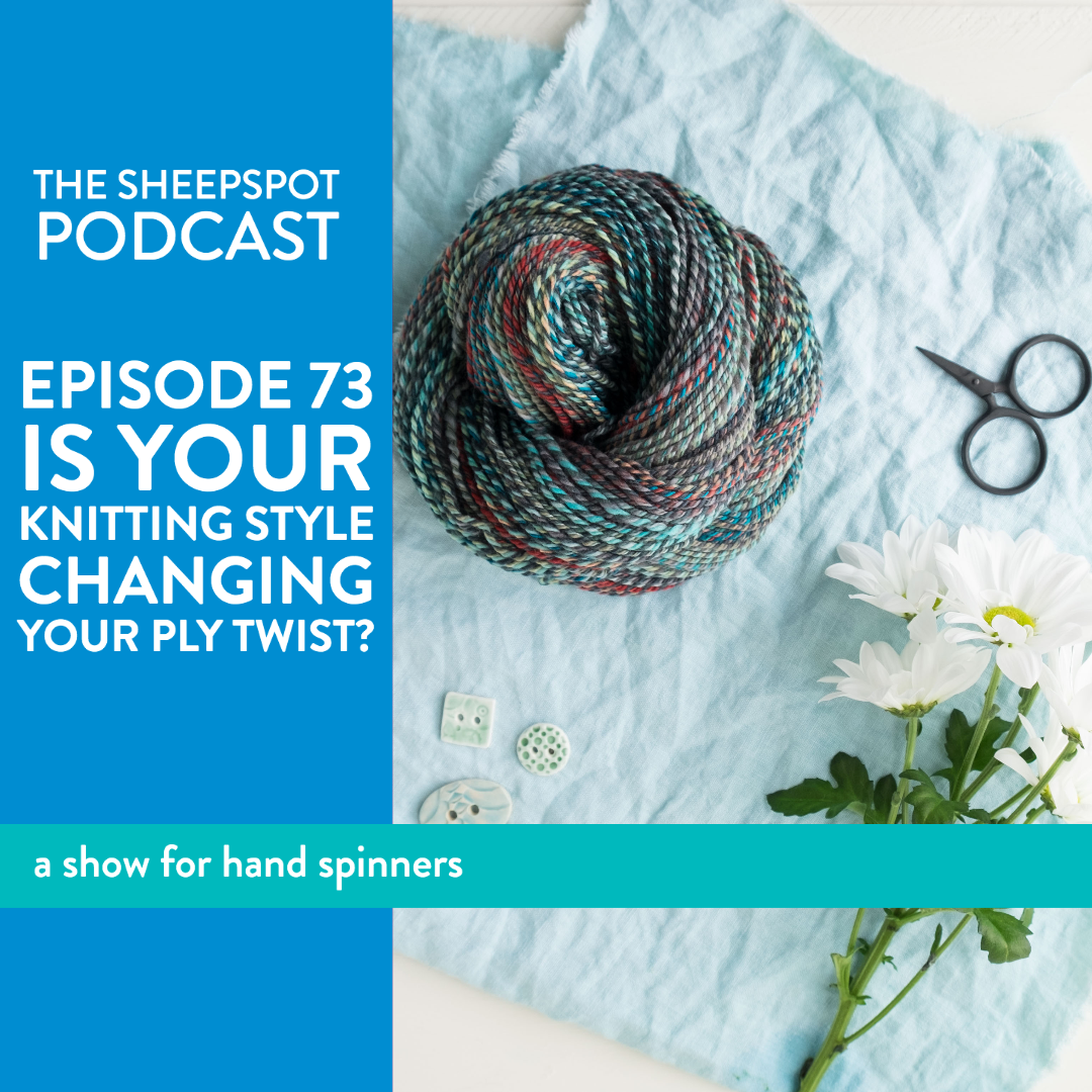 Episode 73: Is your Knitting Style Changing your Ply Twist? - podcast episode cover