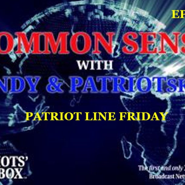 Common Sense: Episode 816 – Patriot Line Friday