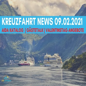 Neuer AIDA Katalog | Gästetalk | Valentinsangebote | Geburtstage | Kreuzfahrt News 09.02.21
