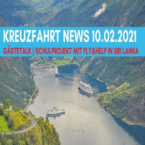 Kreuzfahrt News: 10.02.21 | Schule mit Fly &Help | Talk Mit Gästen