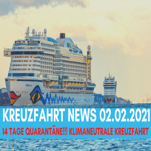 14 Tage Quarantäne! | Klimaneutrale Kreuzfahrten? | Karibik AIDA vs. TUI | Kreuzfahrt News 02.02.21