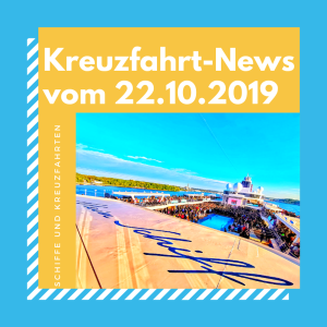 Kreuzfahrt Podcast: Kreuzfahrt-News vom 22.Oktober 2019