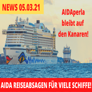 AIDA neue Reisen & Reiseabsagen! | Kreuzfahrt News 05.03.2021