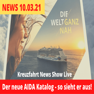 Ich zeig euch den AIDA Katalog | Mein Schiff Plan ab Mai | Kreuzfahrt News Show 10.03.2021