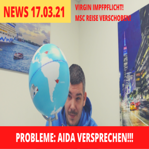 AIDA Versprechen PROBLEME!? | Impfpflicht bei Virgin | Corona Test | Kreufahrt News 17.03.21