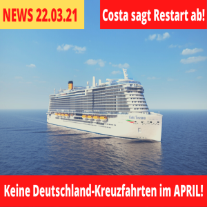 Keine Deutschland-Kreuzfahrten im April | Costa verschiebt Restart | Kreuzfahrt News 22.03.21