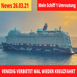 Venedig Kreuzfahrtverbot | Mein Schiff 1 Notausschiffung | Kreuzfahrt News 26.03.21