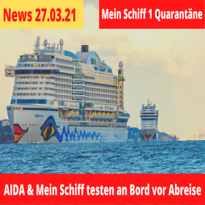 Test bei AIDA und TC an Bord | MS Quarantäne | Diamond Princess holt Crew | Kreuzfahrt News 27.03.21