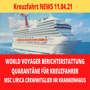 World Voyager Berichterstattung | Vulkanausbruch | Crewmitglied verletzt | Kreuzfahrt News 11.04.21