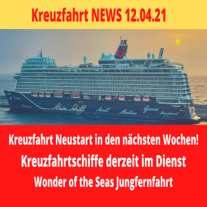 Kreuzfahrt Neustart | Kreuzfahrtschiffe im Dienst | Wonder of the Seas | Kreuzfahrt News 12.04.21