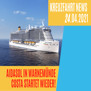 AIDAsol ist in Warnemünde | Viva One Werftbilder | Costa Neustart | Livestream | Kreuzfahrt News 24.04.21