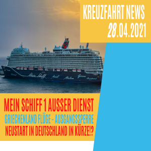 Mein Schiff 1 außer Dienst | Griechenland Flüge Ausgangssperre | Kreuzfahrt News 28.04.21