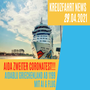 AIDA neuer Corona-Test verpflichtend | Mein Schiff 5 Griechenland neue Reisen | AIDA Griechenland neu Preise | Kreuzfahrt News 29.04.21