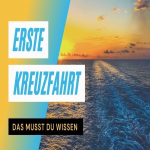 Erstkreuzfahrer aufgepasst! Alle Infos für die erste Seereise!