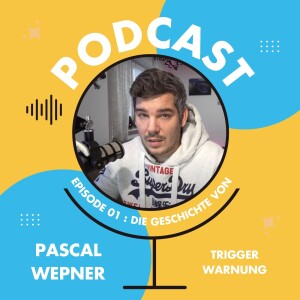 Wohnklo-Podcast: Die Geschichte von Pascal Wepner (TRIGGERWARNUNG!) #1
