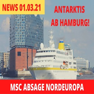 MSC sagt Nordeuropa ab | Odyssey otS mit Impfung | Antarktis ab Hamburg | Kreuzfahrt News 01.03.21