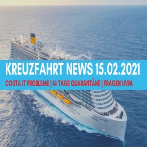 Costa IT-Probleme | 14 Tage Quarantäne | Rosenmontag | Kreuzfahrt News 15.02.21