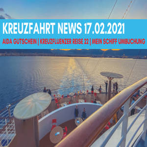 AIDA Gutscheine | Kreuzfluenzer Reise 22 | Mein Schiff Umbuchung | AIDA Aktien | Kreuzfahrt News 17.02.21