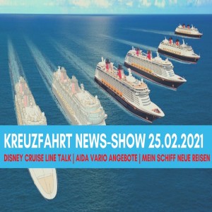Disney Cruise Line Talk | AIDA Vario | Mein Schiff neue Termine | Kreuzfahrt News Show 25.01.21