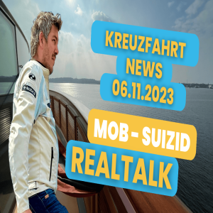 Kreuzfahrt News: 06.11.23 + Realtalk über Mann über Bord News & Kommentare in Sozialen Netzwerken