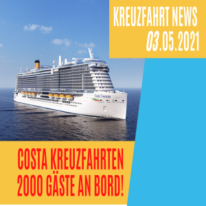 Costa Smeralda mit 2000 Gästen an Bord | Kreuzfahrt News 03.05.2021