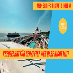 Kreuzfahrt für Geimpfte wer darf mit? | Restart Mein Schiff 3 + Interna | Kreuzfahrt News 16.07.21