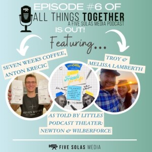 #6 - Life, Liberty, and the Pursuit of Coffee + John Newton/William Wilberforce Podcast Theater