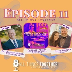 # 11 - All About Anne Bradstreet with Dr. Stephen Nichols