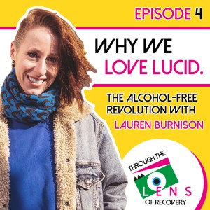 Ep 4 -  Why We Love Lucid with Lauren Burnison