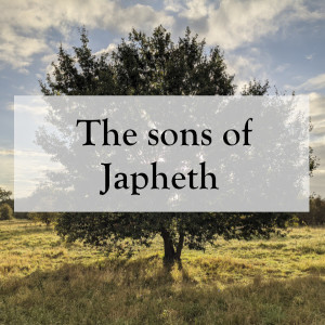 0032 - The sons of Japheth