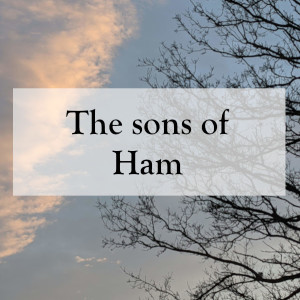 0033 - The sons of Ham