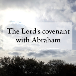 0048 - The Lord’s covenant with Abraham