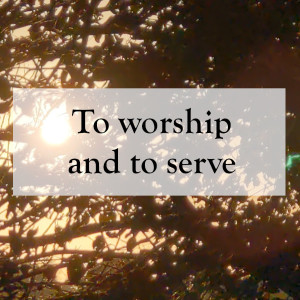 0008 - To worship and to serve