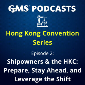 Hong Kong Convention Series | Episode 2 – Shipowners & the HKC: Prepare, Stay Ahead, and Leverage the Shift
