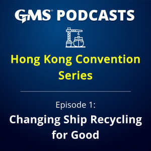 Hong Kong Convention Series | Episode 1 – Changing Ship Recycling for Good