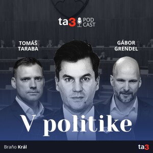 ta3 podcast V politike: Mimoriadna vláda k zdravotníkom. Invektívy v parlamente. Aktuálna politická situácia