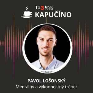 Podcast Kapučíno s hosťom: Pavol Lošonský, mentálny, výkonnostný tréner