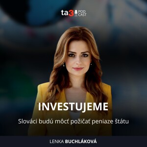 ta3 podcast Investujeme: Slováci budú môcť požičať peniaze štátu