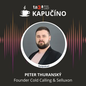 Podcast Kapučíno s hosťom: Peter Thuranský, Cold Calling,vzdelávanie v telefonovaní